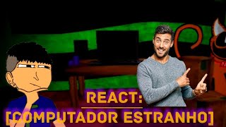 react computador estranho tá muito bom cara primeiro react do canal [upl. by Gould]