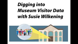 Digging Into Museum Visitor Data with Susie Wilkening [upl. by Akkeber]