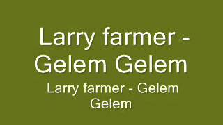 Larry farmer Gelem Gelem [upl. by Keener793]