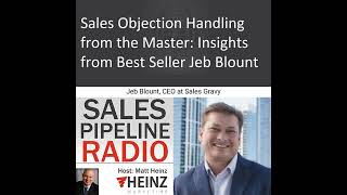 Sales Objection Handling from the Master Insights from Best Seller Jeb Blount [upl. by Ahseikan980]