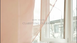 How To Use Clarifying Cleanser [upl. by Enelyw]