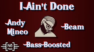 Andy Mineo  I Aint Done Beam Remix Bass Boosted [upl. by Nylyaj]