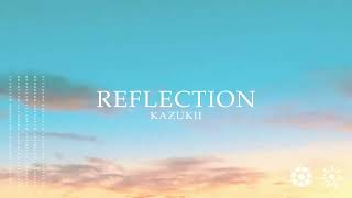 Kazukii  Reflection [upl. by Ahtnams]