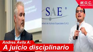 DIRECTOR DE LA SAE DE IVAN DUQUE ES LLAMADO A JUICIO DISCIPLINARIO [upl. by Laniger]