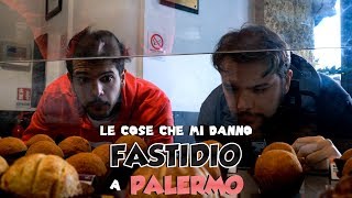 Le COSE che mi danno FASTIDIO a PALERMO [upl. by Atled51]