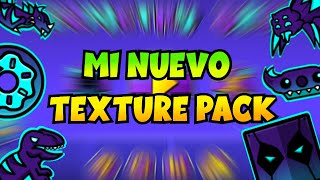 MI NUEVO TEXTURE PACK DE GEOMETRY DASH [upl. by Cissej]