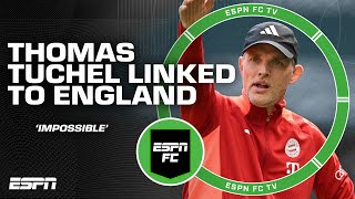 Thomas Tuchel linked to England 👀 IMPOSSIBLE  Frank Leboeuf doesnt like the idea  ESPN FC [upl. by Lunt]