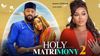 HOLY MATRIMONY 2  FREDRICK LEONARD ONYI ALEX 2024 Latest Nigerian Movies [upl. by Nwadahs86]