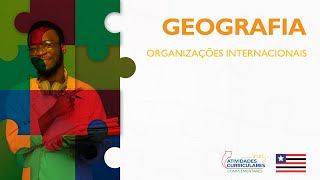 Atv Curriculares C  Geografia  3º ano  Parte 2  Organizações internacionais [upl. by Derk558]