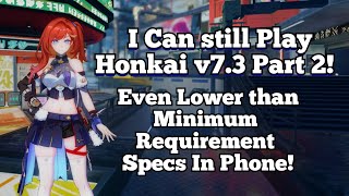 Can we still Play Honkai v73 Part 2 Lower than Minimum Phone Specs Requires [upl. by Ynohtnaed]