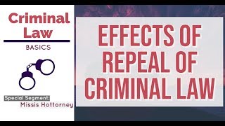 Effects of Repeal of Criminal Law CRIMINAL LAW DISCUSSION [upl. by Averyl881]