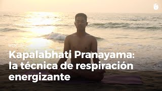 Kapalabhati Pranayama la respiración energizante  Yoga [upl. by Eblehs98]