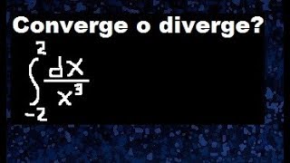 Integral impropia con discontinuidad 1x3  convergencia y divergencia de integrales [upl. by Regdor]