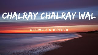 Chalry Chalry Wal  Slowed Reverbed  Shafaullah Rokhri 💖  چھلڑے چھلڑے وال [upl. by Michelle]