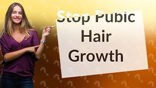 How do you stop pubic hair from growing permanently [upl. by Assiruam162]