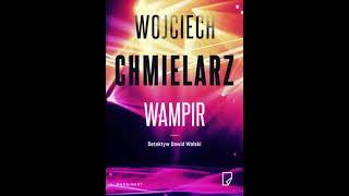 Wojciech Chmielarz  Detektyw Dawid Wolski tom 1  Wampir  Audiobooki  Audiobook Pl  Romans [upl. by Cedell251]