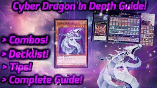 Cyber Dragon In Depth Guide  Combos  Decklist  Tips  May 2024  YUGIOH [upl. by Gneh]