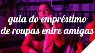 GUIA DO EMPRÉSTIMO DE ROUPAS ENTRE AMIGAS  Camila Gaio [upl. by Mita740]