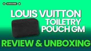 Louis Vuitton Toiletry Pouch GM REVIEW amp UNBOXING [upl. by Knowles]