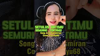 SETULUS HATIMU SEMURNI CINTAMU Arie Koesmiran Cover ArmyAyu68shortsvideoscoverbyarmyayu68 [upl. by Tani82]