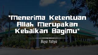 Menerima Ketentuan Allah Merupakan Kebaikan Bagimu  Buya Yahya  Minhajul Abidin  6 Mei 2017 [upl. by Nalehp635]