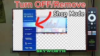 How to turn off shop mode on Skyworth tv [upl. by Latif]