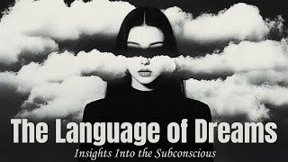 The Language of Dreams  Insights into the Subconscious [upl. by Hafirahs]