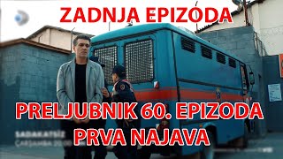 Preljubnik 60 epizoda PRVA NAJAVA sa prevodom FINALNA EPIZODA [upl. by Neiman]