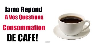 Jamo Reponds A vos Question Consommation de Cafe [upl. by Novek]