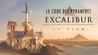 Le Code des Pyramides  EXCALIBUR  Le documentaire de la révélation  Film complet HD [upl. by Conal]