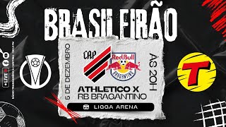 ATHLETICO X RB BRAGANTINO AOVIVO CAMPEONATO BRASILEIRO SÉRIE A  TRANSAMÉRICA CURITIBA 05122024 [upl. by Callery]