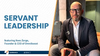 Servant Leadership w Kees Zorge Founder and CEO of Omniboost [upl. by Anilesor963]