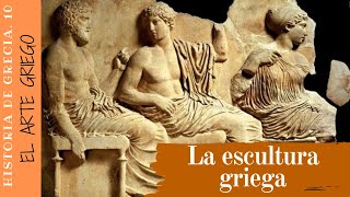 La ESCULTURA GRIEGA I HISTORIA de GRECIA I 10 [upl. by Nashner291]