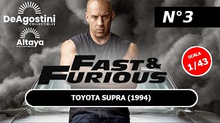 N° 3 FAST amp FURIOUS 143 COLLEZIONE MODELLINI FILM SCALA 143 EDIZIONE ALTAYA  DEAGOSTINI [upl. by Natty800]