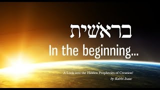 1  Torah Parashah Bereshit  Hidden Prophecies in Creation [upl. by Tobye486]