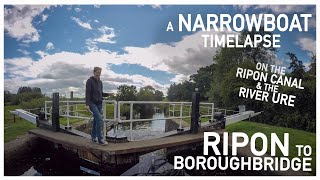 309  Ripon to Boroughbridge  A Narrowboat TimeLapse on the River Ouse and Ripon Canal [upl. by Blunt]