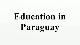 Education in Paraguay [upl. by Anali827]