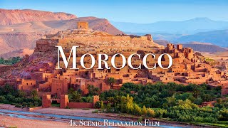 Morocco 4K  Scenic Relaxation Film With Calming Music [upl. by Poppy]