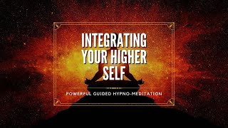 Integrating with Your Higher Self [upl. by Sadiras]