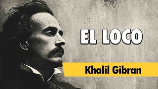 Cómo Llegar Lejos con El Poder Mental de Pensar Distinto EL LOCO  Khalil Gibran  AUDIOLIBRO [upl. by Leba]