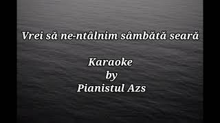 Vrei sa nentalnim sambata seara  Karaoke [upl. by Ezarras]