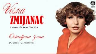 Vesna Zmijanac  Ostavljena zena  Audio 1979 [upl. by Nellie]