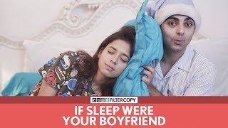 FilterCopy  If Sleep Were Your Boyfriend  Ft Akash Deep Arora and Devika Vatsa [upl. by Handel]