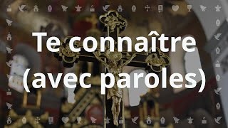 Te connaître  Chant chrétien avec Paroles pour le Carême et Pâques [upl. by Ravel]