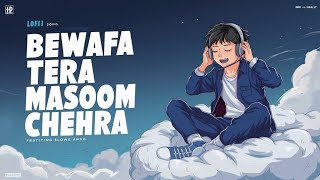 Bewafa Tera Masoom Chehra Slowed amp Reverb Jubin Nautiyal  Lofi Song [upl. by Anohr]