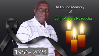 In Loving Memory of John Mogere Nyagucha 1956 2024 [upl. by Lait]