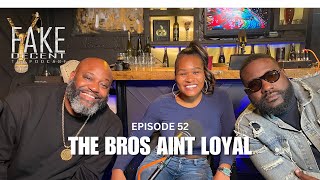 The Fake Decent Podcast Episode 52 THE BROS AINT LOYAL [upl. by Onitnas]