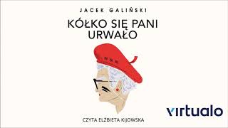 Jacek Galiński quotKółko się pani urwałoquot audiobook Czyta Elżbieta Kijowska [upl. by Haibot]