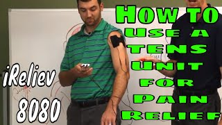 How to Use a TENS for Pain Relief iReliev 8080 [upl. by Islaen]