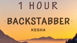 1 HOUR 🕐  Kesha  Backstabber Lyrics [upl. by Redman573]